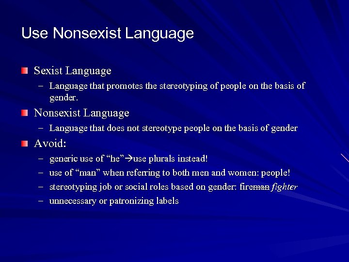 Use Nonsexist Language Sexist Language – Language that promotes the stereotyping of people on
