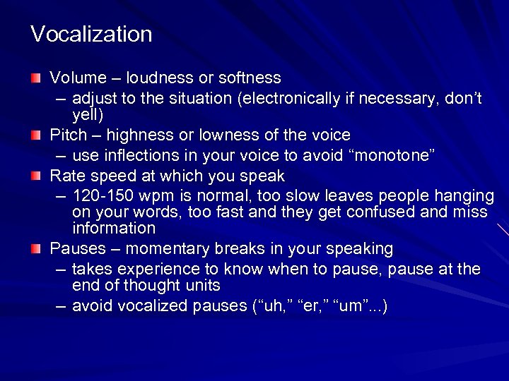 Vocalization Volume – loudness or softness – adjust to the situation (electronically if necessary,