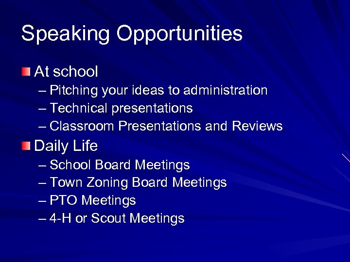 Speaking Opportunities At school – Pitching your ideas to administration – Technical presentations –