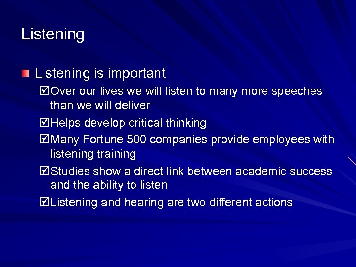 Listening is important Over our lives we will listen to many more speeches than