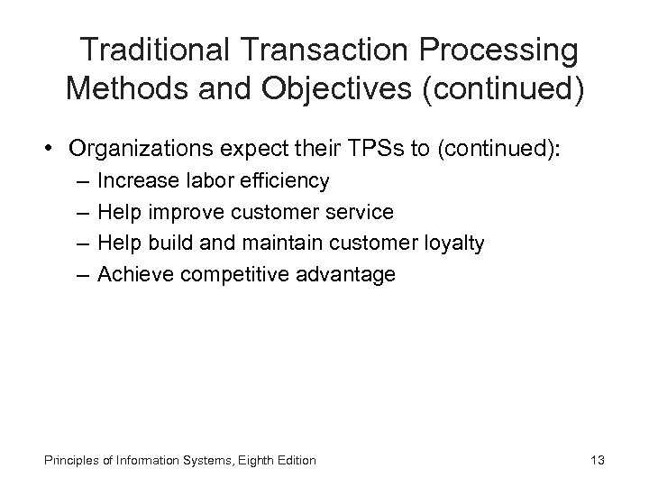 Traditional Transaction Processing Methods and Objectives (continued) • Organizations expect their TPSs to (continued):