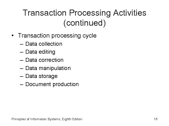 Transaction Processing Activities (continued) • Transaction processing cycle – – – Data collection Data