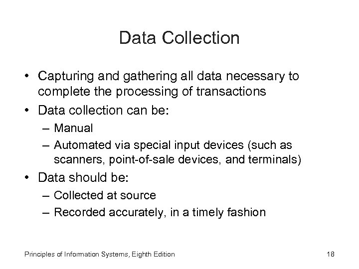 Data Collection • Capturing and gathering all data necessary to complete the processing of