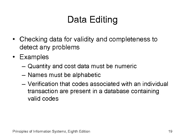 Data Editing • Checking data for validity and completeness to detect any problems •