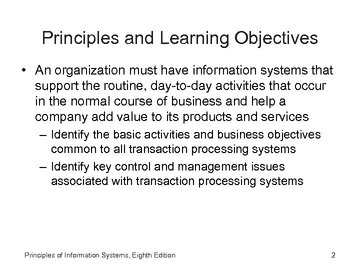 Principles and Learning Objectives • An organization must have information systems that support the