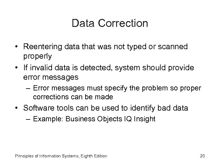 Data Correction • Reentering data that was not typed or scanned properly • If