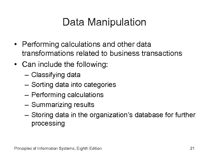 Data Manipulation • Performing calculations and other data transformations related to business transactions •