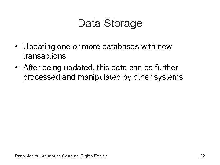 Data Storage • Updating one or more databases with new transactions • After being