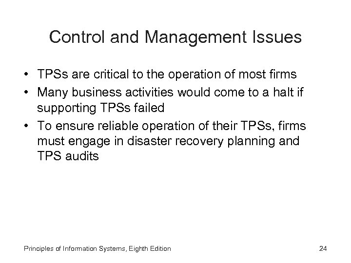 Control and Management Issues • TPSs are critical to the operation of most firms