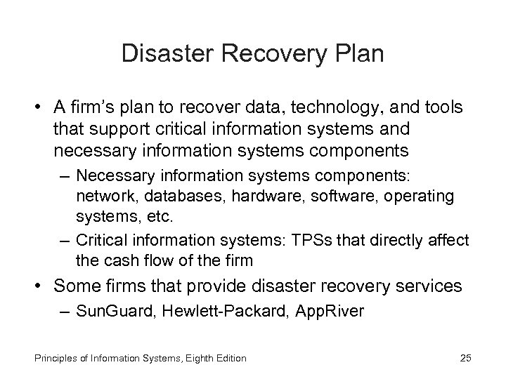 Disaster Recovery Plan • A firm’s plan to recover data, technology, and tools that