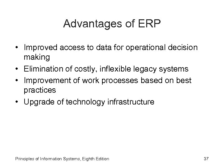 Advantages of ERP • Improved access to data for operational decision making • Elimination