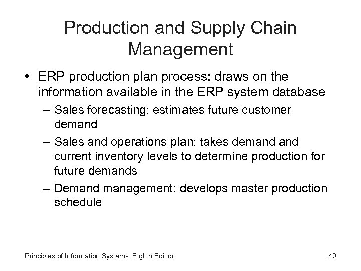 Production and Supply Chain Management • ERP production plan process: draws on the information