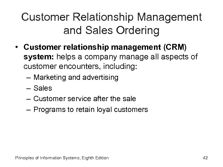 Customer Relationship Management and Sales Ordering • Customer relationship management (CRM) system: helps a