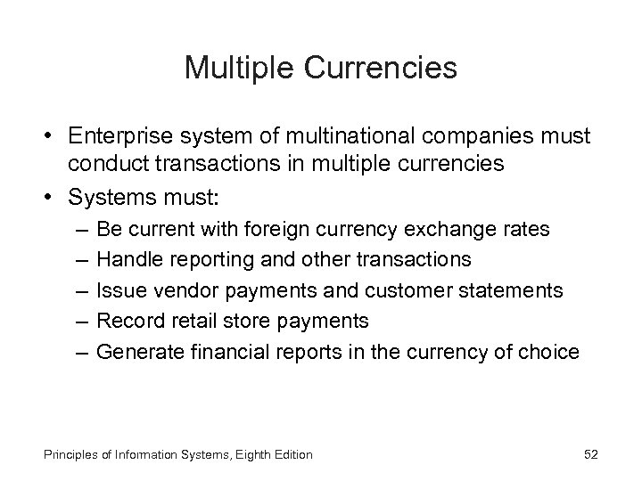 Multiple Currencies • Enterprise system of multinational companies must conduct transactions in multiple currencies