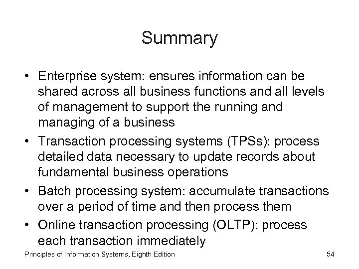 Summary • Enterprise system: ensures information can be shared across all business functions and