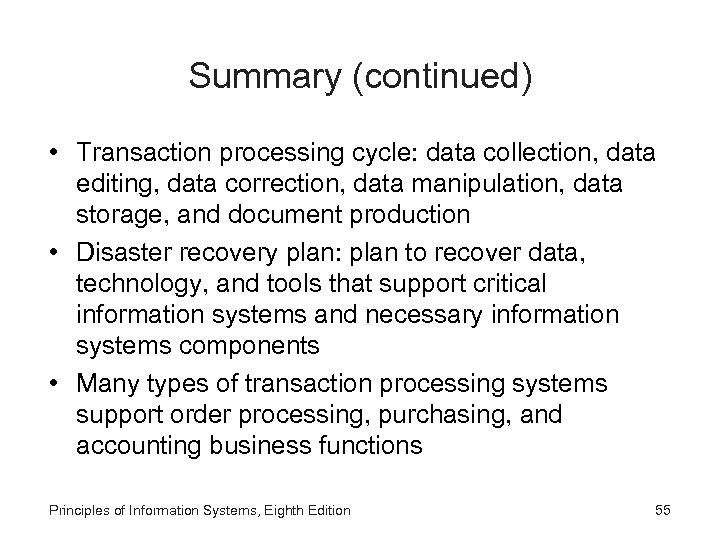 Summary (continued) • Transaction processing cycle: data collection, data editing, data correction, data manipulation,