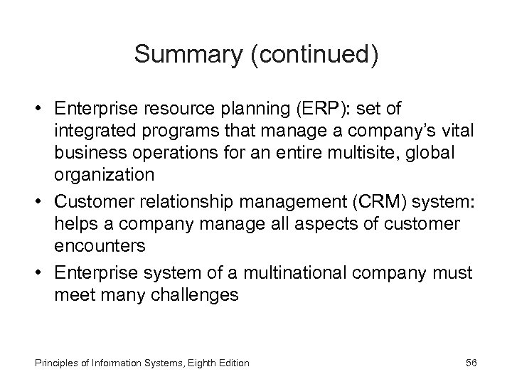 Summary (continued) • Enterprise resource planning (ERP): set of integrated programs that manage a