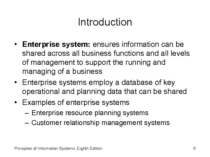 Introduction • Enterprise system: ensures information can be shared across all business functions and