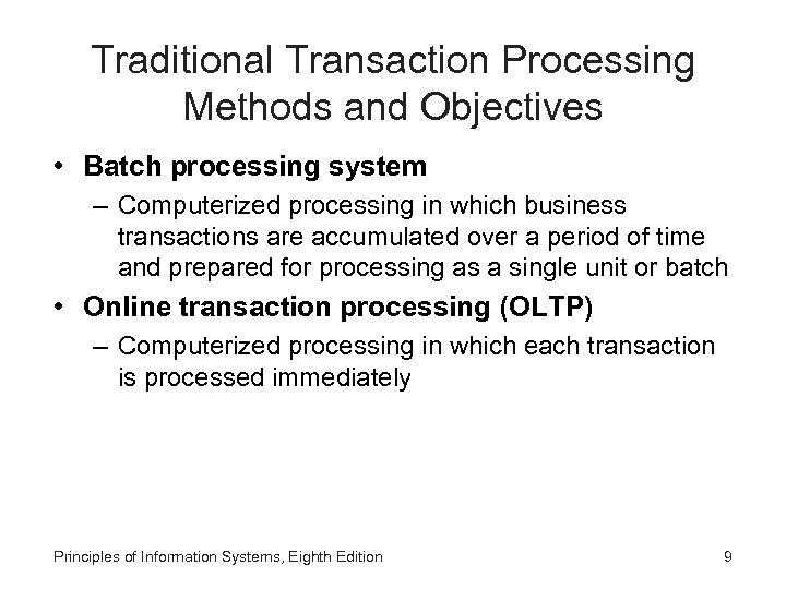 Traditional Transaction Processing Methods and Objectives • Batch processing system – Computerized processing in