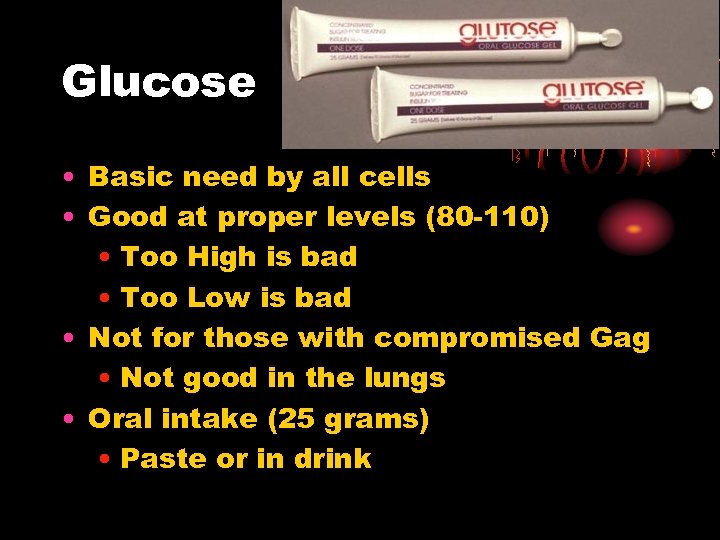 Glucose • Basic need by all cells • Good at proper levels (80 -110)