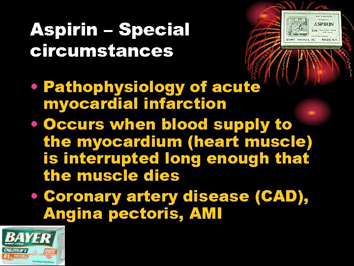 Aspirin – Special circumstances • Pathophysiology of acute myocardial infarction • Occurs when blood