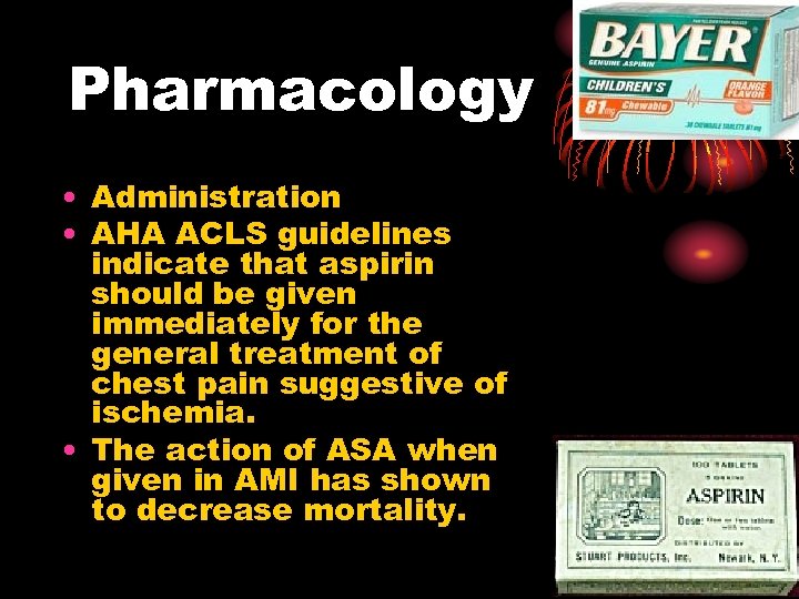 Pharmacology • Administration • AHA ACLS guidelines indicate that aspirin should be given immediately
