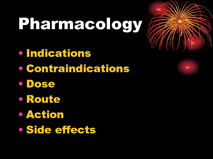 Pharmacology • Indications • Contraindications • Dose • Route • Action • Side effects