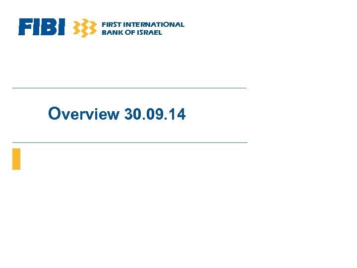 FIBI FIRST INTERNATIONAL BANK OF ISRAEL Overview 30. 09. 14 