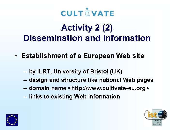 Activity 2 (2) Dissemination and Information • Establishment of a European Web site –