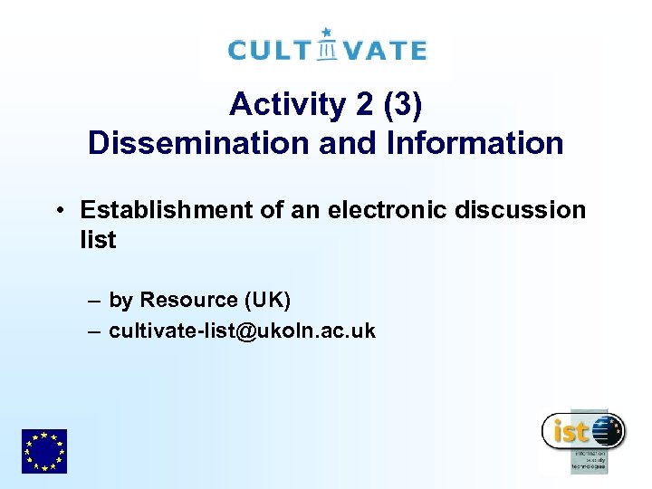 Activity 2 (3) Dissemination and Information • Establishment of an electronic discussion list –