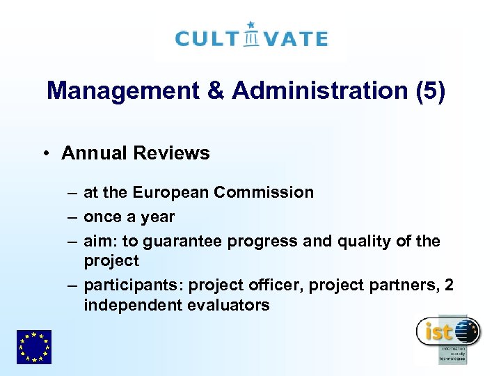 Management & Administration (5) • Annual Reviews – at the European Commission – once