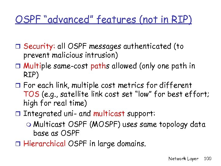 OSPF “advanced” features (not in RIP) r Security: all OSPF messages authenticated (to r