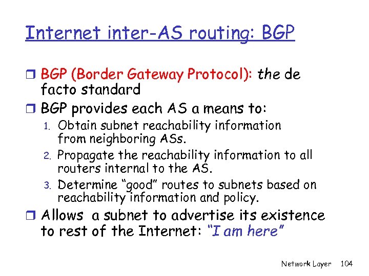 Internet inter-AS routing: BGP r BGP (Border Gateway Protocol): the de facto standard r