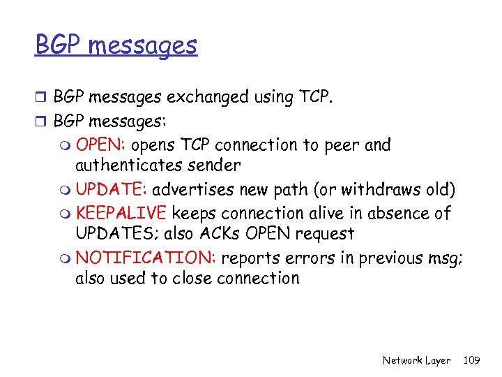 BGP messages r BGP messages exchanged using TCP. r BGP messages: m OPEN: opens