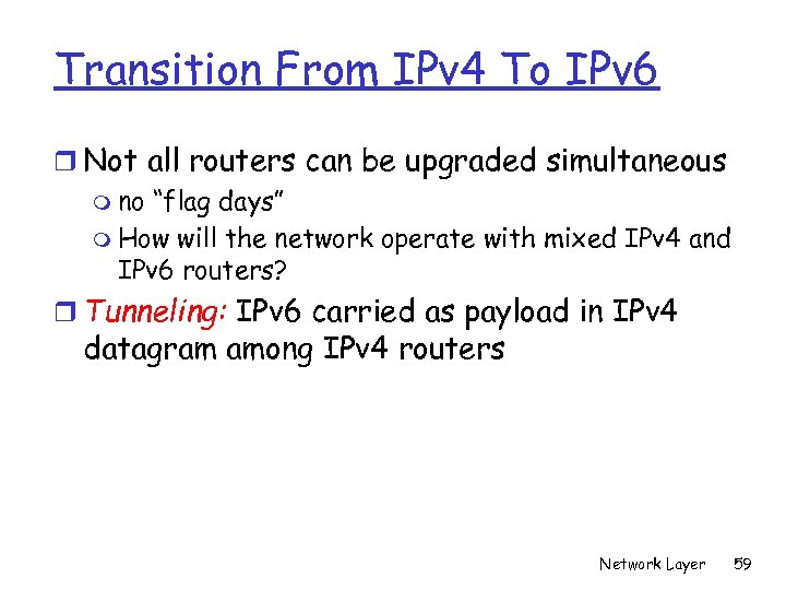 Transition From IPv 4 To IPv 6 r Not all routers can be upgraded