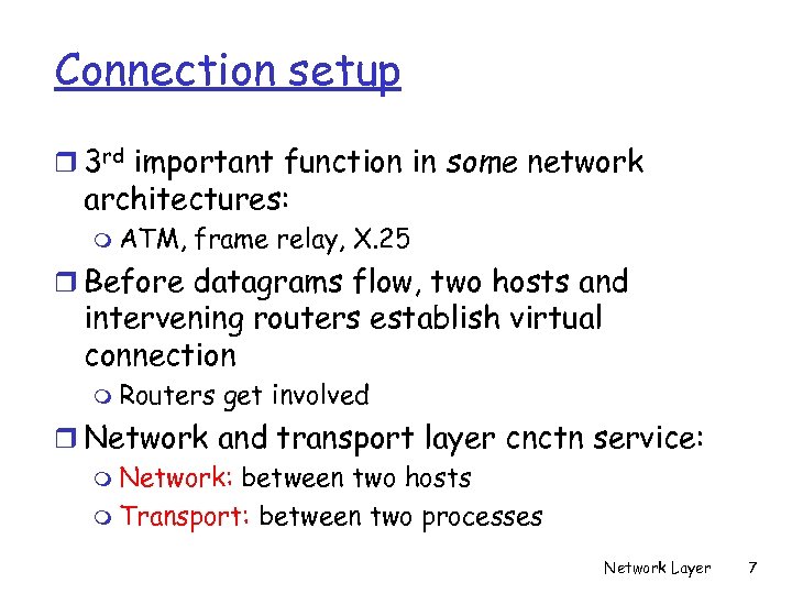 Connection setup r 3 rd important function in some network architectures: m ATM, frame