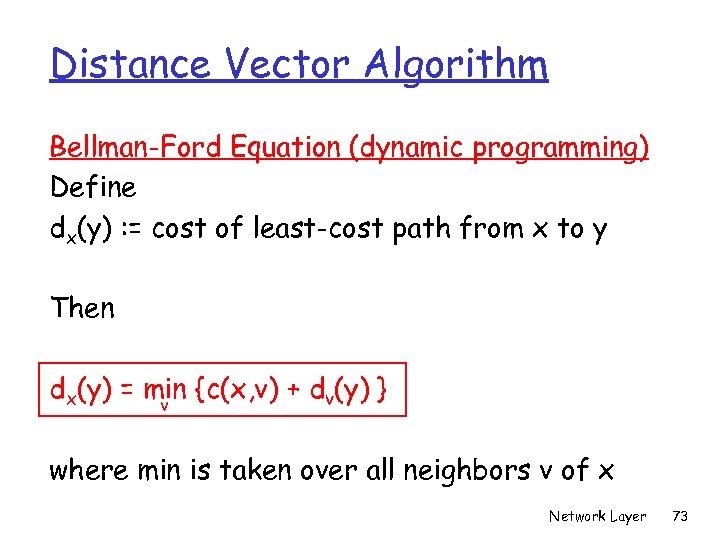 Distance Vector Algorithm Bellman-Ford Equation (dynamic programming) Define dx(y) : = cost of least-cost