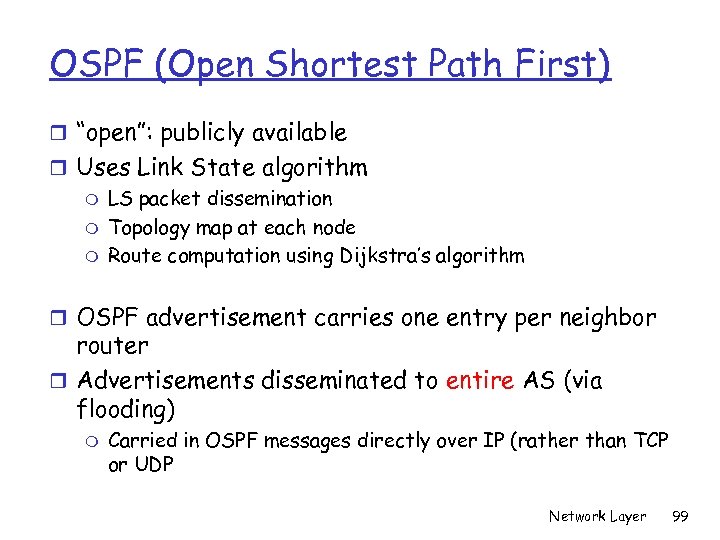 OSPF (Open Shortest Path First) r “open”: publicly available r Uses Link State algorithm