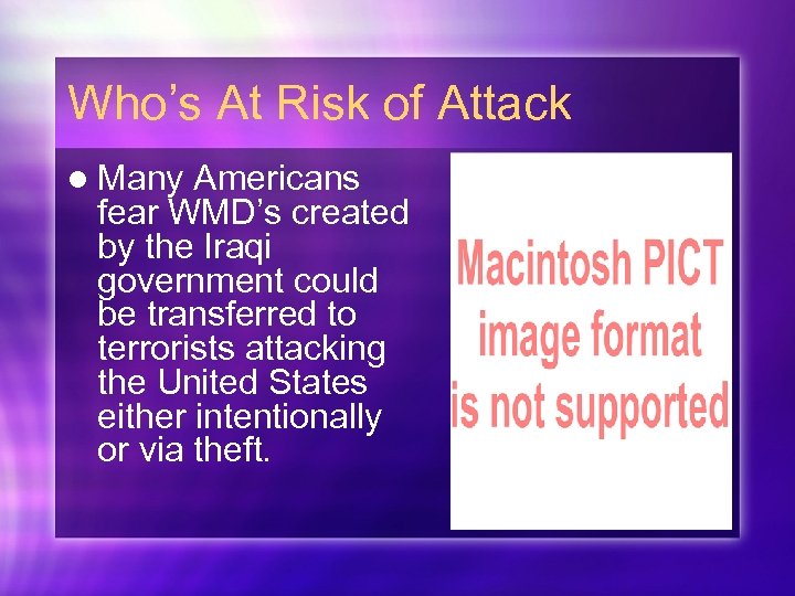 Who’s At Risk of Attack l Many Americans fear WMD’s created by the Iraqi