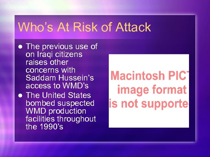 Who’s At Risk of Attack The previous use of on Iraqi citizens raises other