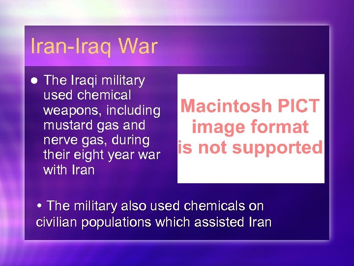 Iran-Iraq War l The Iraqi military used chemical weapons, including mustard gas and nerve