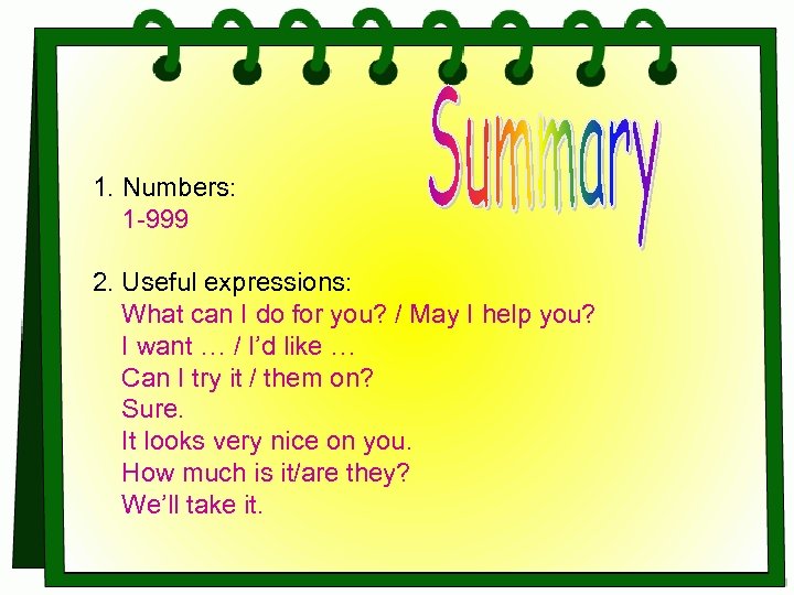 1. Numbers: 1 -999 2. Useful expressions: What can I do for you? /
