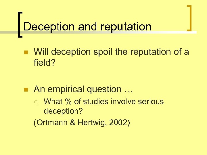 Deception and reputation n Will deception spoil the reputation of a field? n An