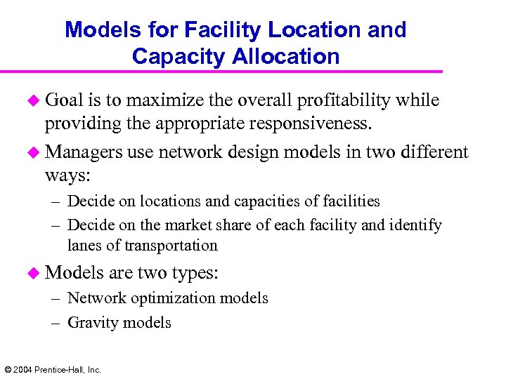 Models for Facility Location and Capacity Allocation u Goal is to maximize the overall