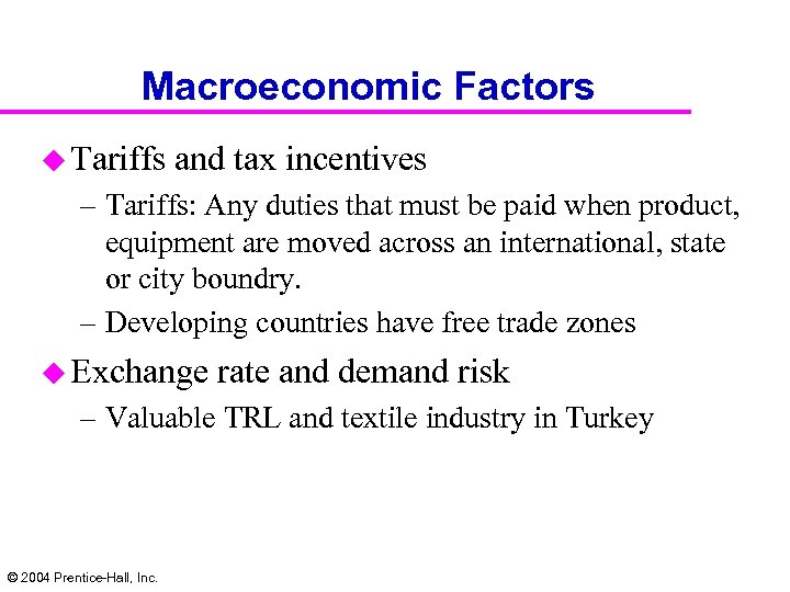 Macroeconomic Factors u Tariffs and tax incentives – Tariffs: Any duties that must be