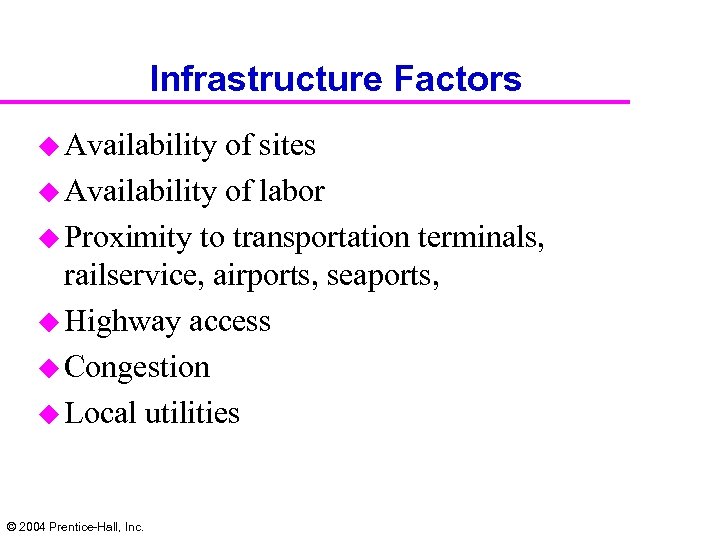 Infrastructure Factors u Availability of sites u Availability of labor u Proximity to transportation