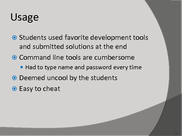 Usage Students used favorite development tools and submitted solutions at the end Command line