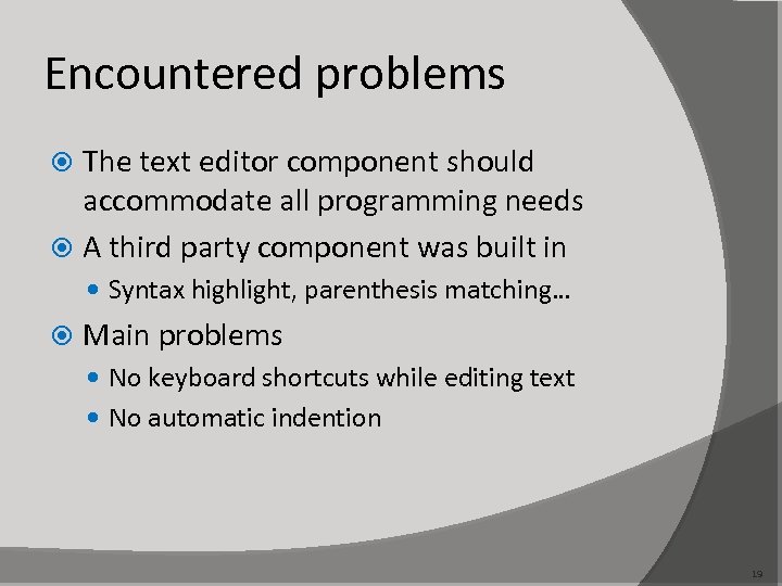 Encountered problems The text editor component should accommodate all programming needs A third party