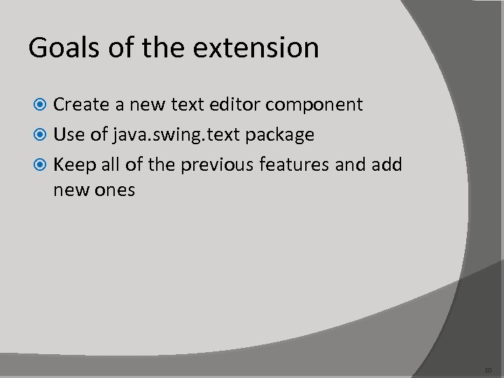 Goals of the extension Create a new text editor component Use of java. swing.