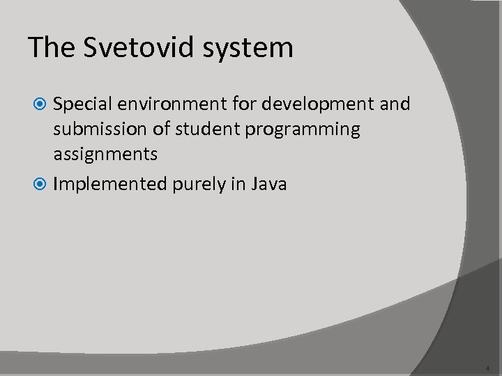 The Svetovid system Special environment for development and submission of student programming assignments Implemented